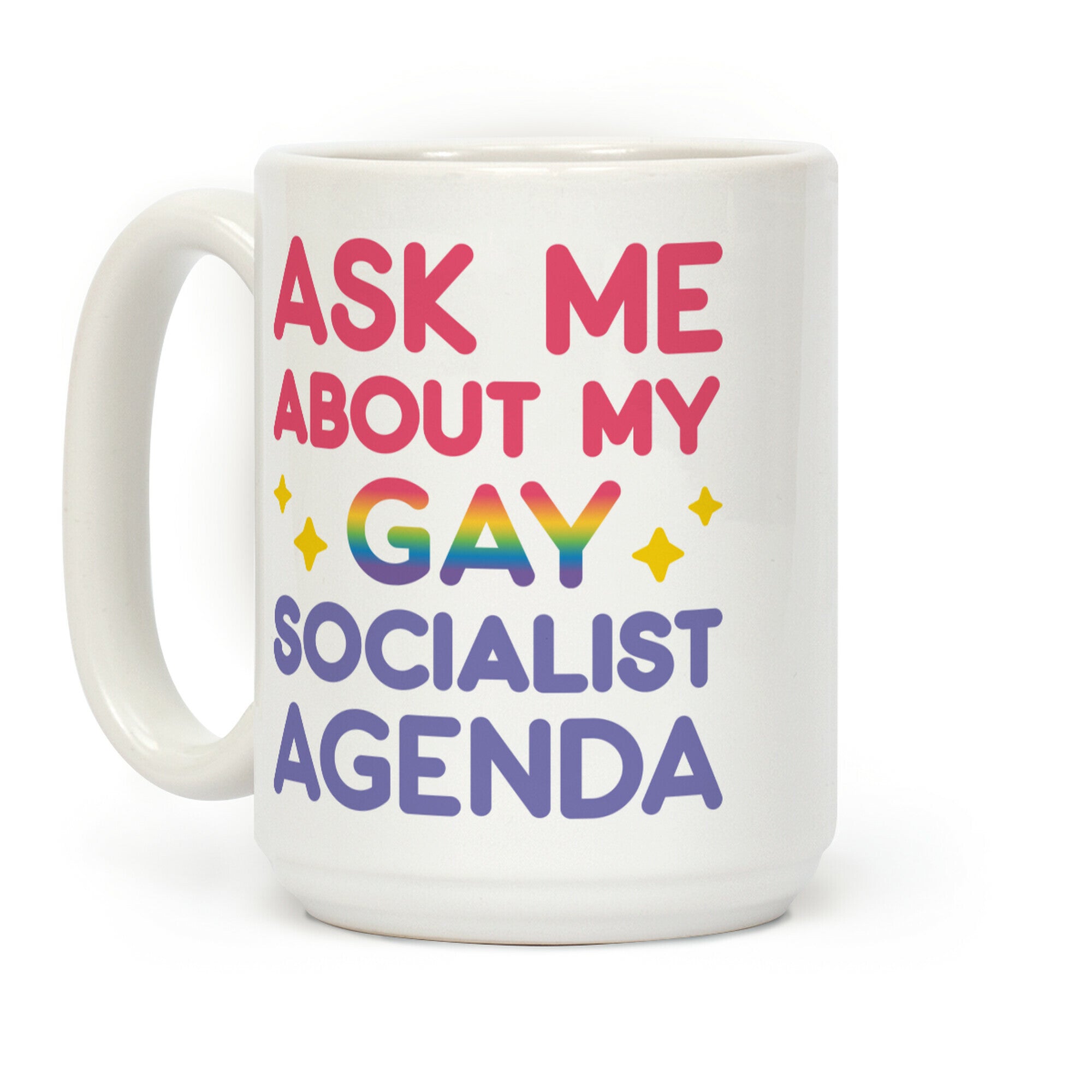 Ask Me About My Gay Socialist Agenda Coffee Mug